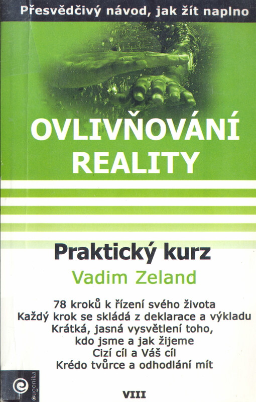 Ovlivňování reality 8 - Praktický kurz