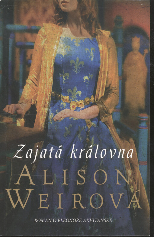 Zajatá královna : román o Eleonoře Akvitánské