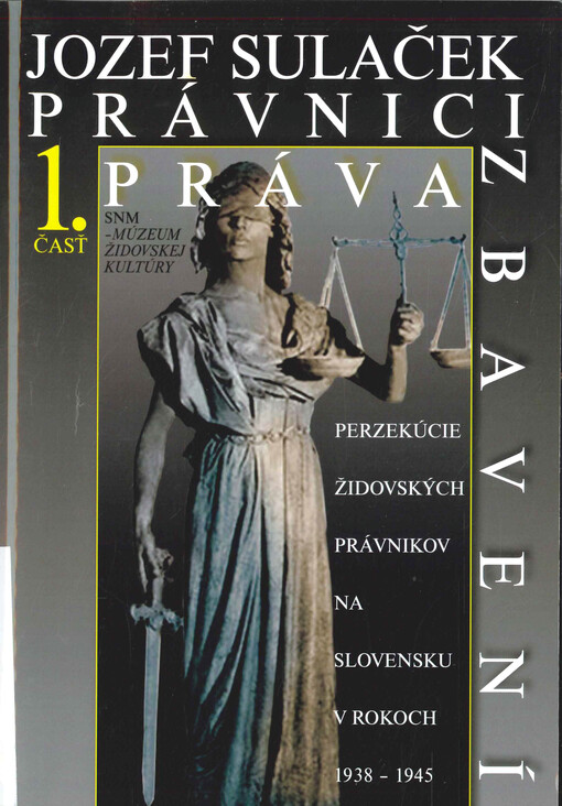 Právnici práva zbavení :perzekúcie židovských právnikov na Slovensku v rokoch 1938-1945