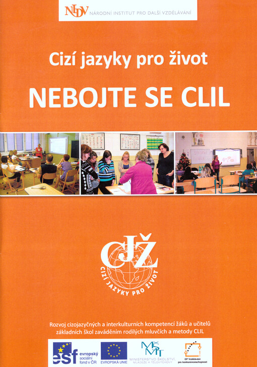 Cizí jazyky pro život : nebojte se CLIL : rozvoj cizojazyčných a interkulturních kompetencí žáků a učitelů základních škol zaváděním rodilých mluvčích a metody CLIL
