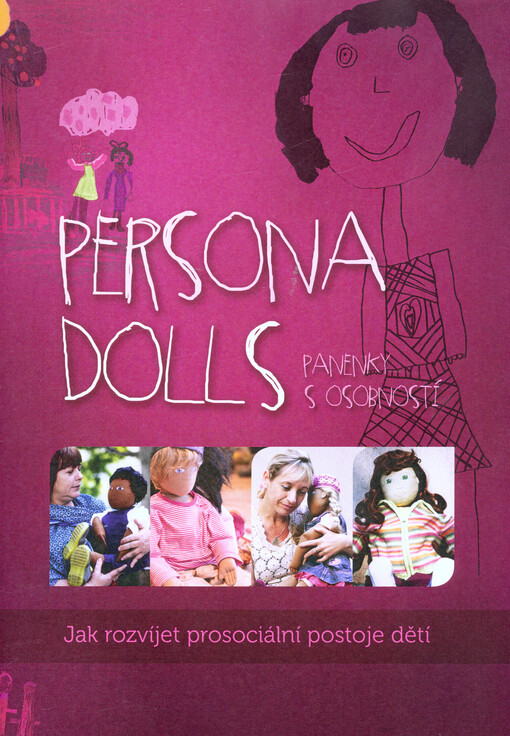 Persona dolls : panenky s osobností : jak rozvíjet prosociální postoje dětí