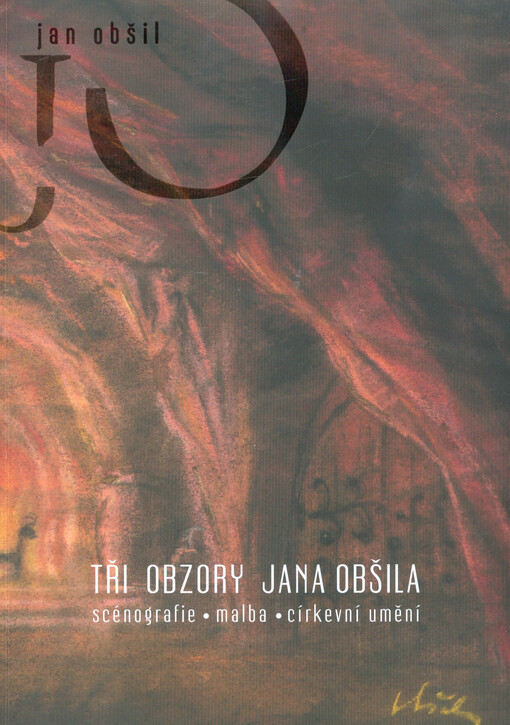 Tři obzory Jana Obšila : scénografie, malba, církevní umění