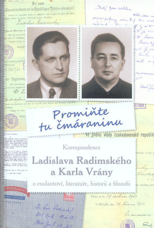 Promiňte tu čmáraninu : korespondence Ladislava Radimského a Karla Vrány o exulantství, literatuře, historii a filozofii