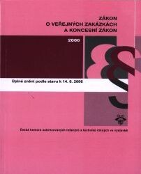 Zákon o veřejných zakázkách a koncesní zákon : s prováděcími předpisy : úplné znění podle stavu k 14.6.2006