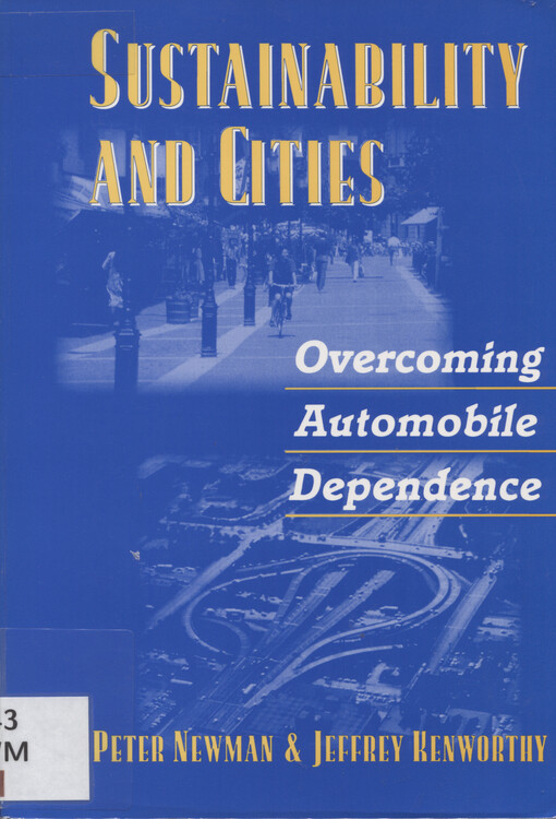 Sustainability and cities : overcoming automobile dependence