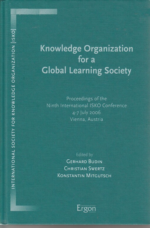 Knowledge organization for a global learning society :proceedings of the Ninth International ISKO Conference, 4 - 7 July 2006, Vienna, Austria