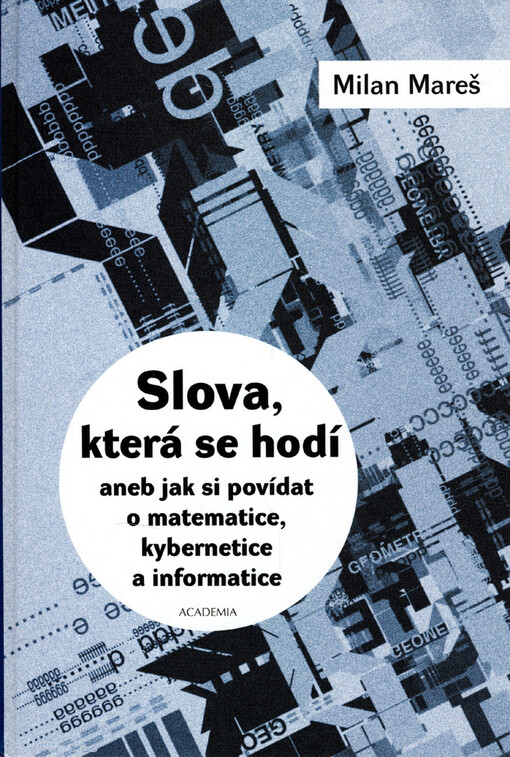 Slova, která se hodí, aneb, Jak si povídat o matematice, kybernetice a informatice.