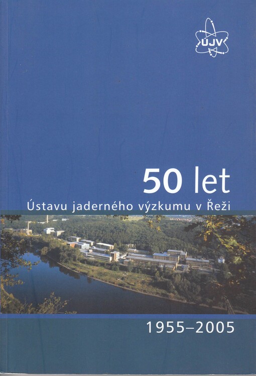 50 let Ústavu jaderného výzkumu v Řeži : 1955-2005