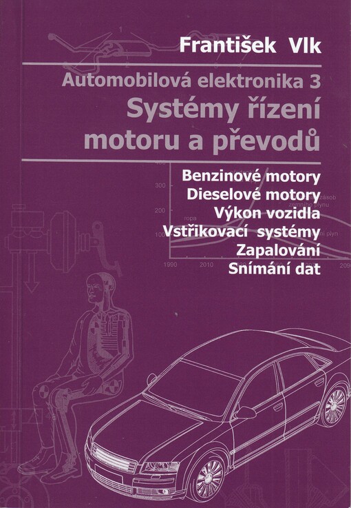 Automobilová elektronika.3,Systémy řízení motoru a převodů : [benzínové motory, dieslové motory, výkon vozidla, vstřikovací systémy, zapalování, snímání dat]