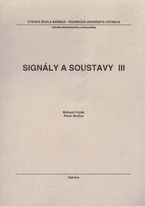 Signály a soustavy III : Určeno pro posl. 3. roč. Fak. elektrotechniky a informatiky [VŠB]