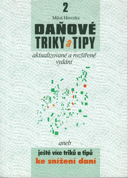 Daňové triky a tipy, aneb, Ještě více triků a tipů ke snížení daní