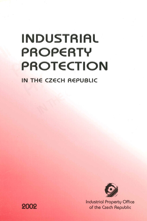 Industrial property protection in the Czech Republic =Ochrana průmyslového vlastnictví v České republice