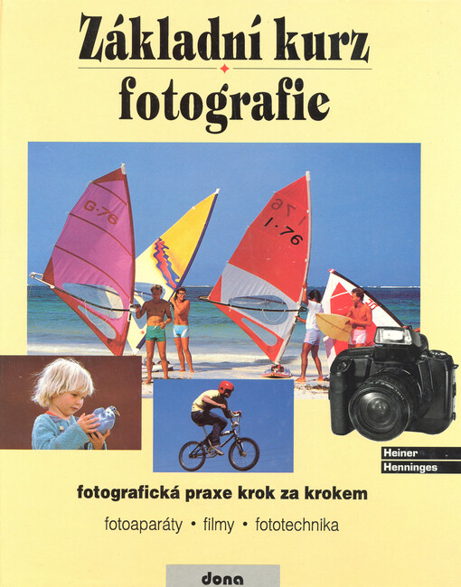 Základní kurz fotografie: fotografická praxe krok za krokem : fotoaparáty, filmy, fototechnika