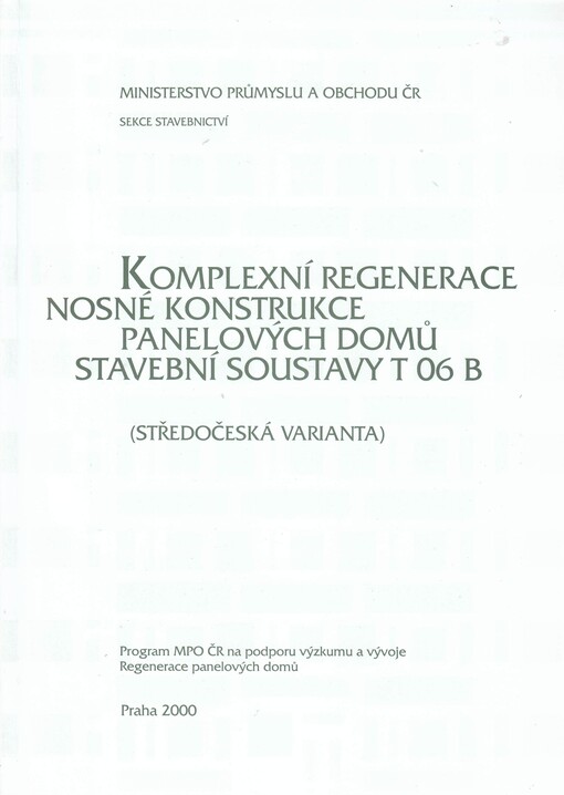 Komplexní regenerace nosné konstrukce panelových domů stavební soustavy T 06 B : (středočeská varianta)