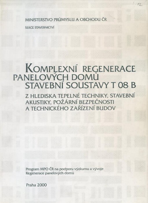 Komplexní regenerace panelových domů stavební soustavy T 08 B : z hlediska tepelné techniky, stavební akustiky, požární bezpečnosti a technického zařízení budov