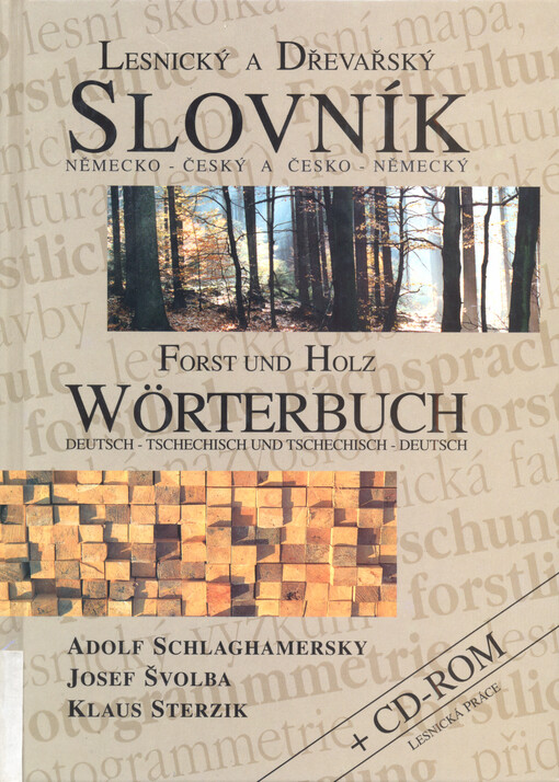 Lesnický a dřevařský slovník německo-český a česko-německý = Forst und Holz Wörterbuch deutsch-tschechisch und tschechisch-deutsch