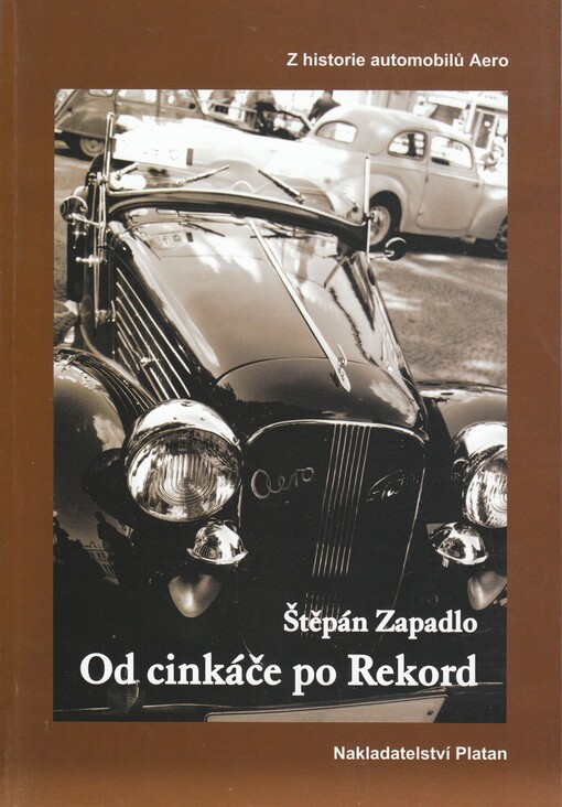 Od cinkáče po Rekord : z historie automobilů Aero