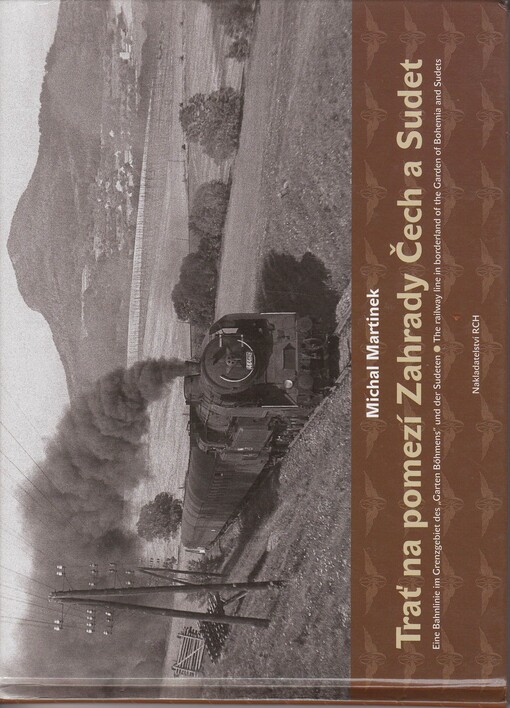 Trať na pomezí Zahrady Čech a Sudet = <<Eine >>Bahnlinie im Grenzgebiet des 