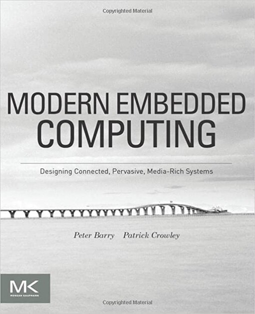 Modern embedded computing :designing connected, pervasive, media-rich systems