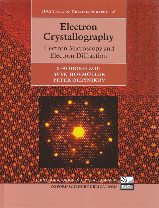 Electron crystallography
 electron microscopy and electron diffraction / Xiaodong Zou, Sven Hovmöller, Peter Oleynikov.