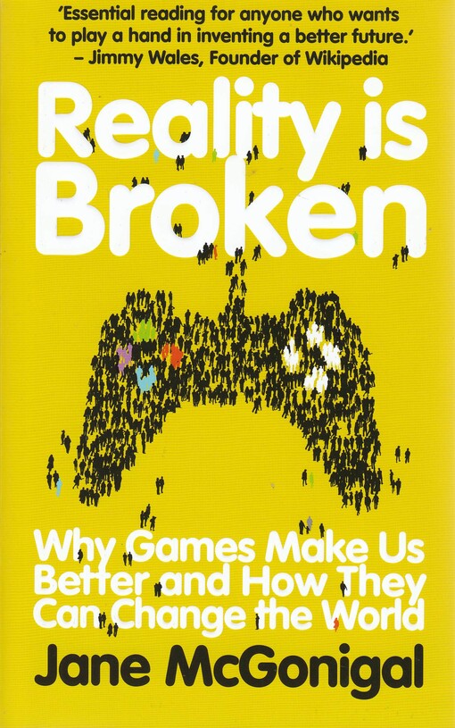 Reality is broken : why games make us better and how they can change the world
