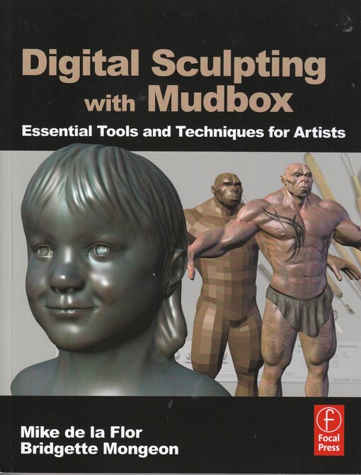 Digital sculpting with Mudbox : essential tools and techniques for artists