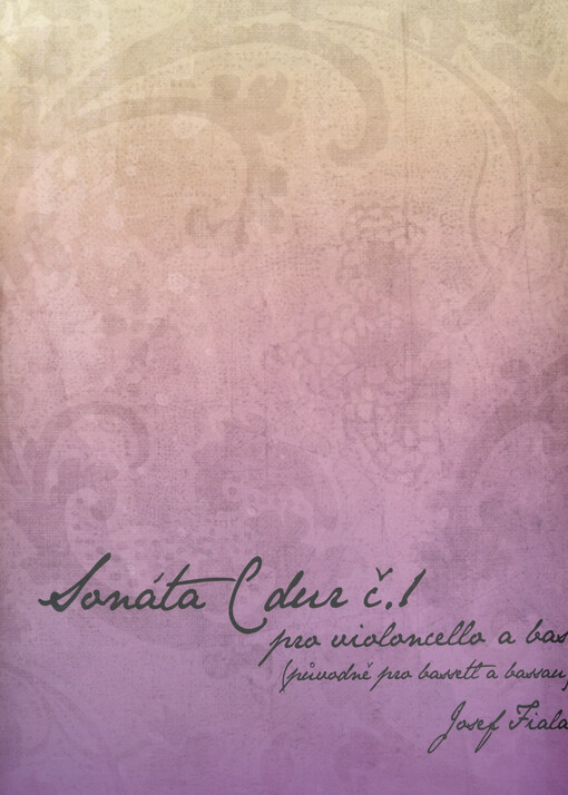 Sonáta C dur č. 1 pro violoncello a bas : (původně pro basset a bassau) = Sonata C major N. 1 for violoncello and bas : (originally for bassetl and bassau)