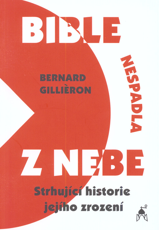 Bible nespadla z nebe : (strhující historie jejího zrození)
