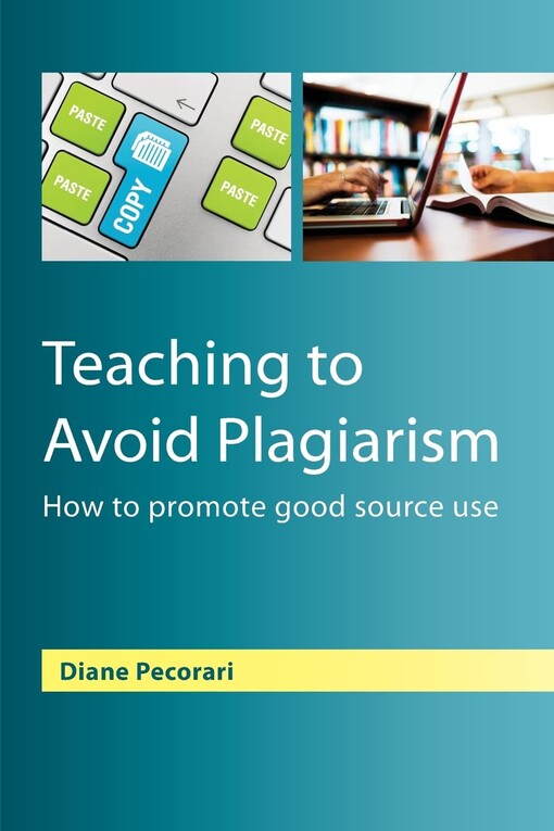 Teaching to avoid plagiarism :how to promote good source use