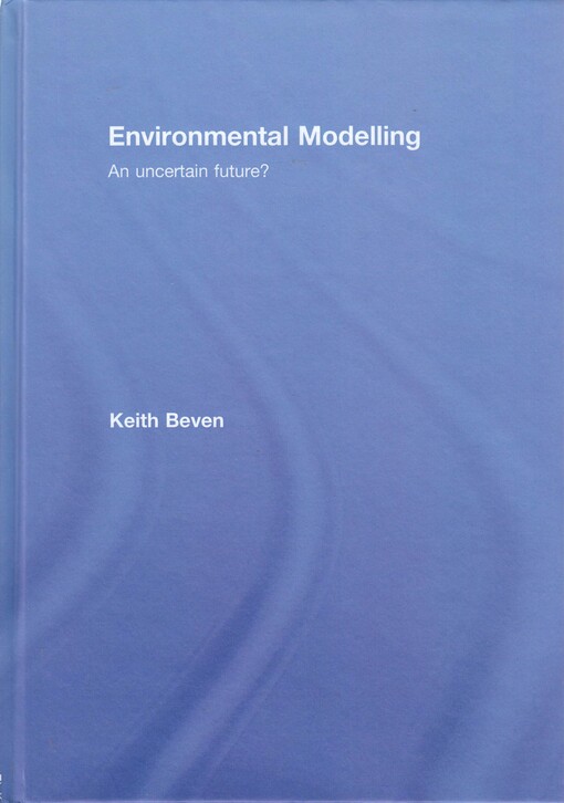 Environmental modelling : an uncertain future? : an introduction to techniques for uncertainty estimation in environmental prediction