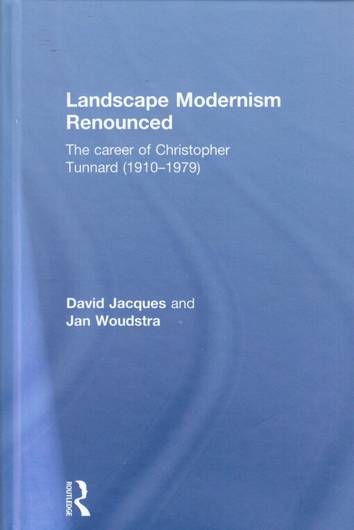 Landscape modernism renounced : the career of Christopher Tunnard (1910-1979)