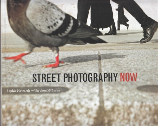 Thames & Hudson Street Photography Now - Sophie Howarth , Stephen McLaren