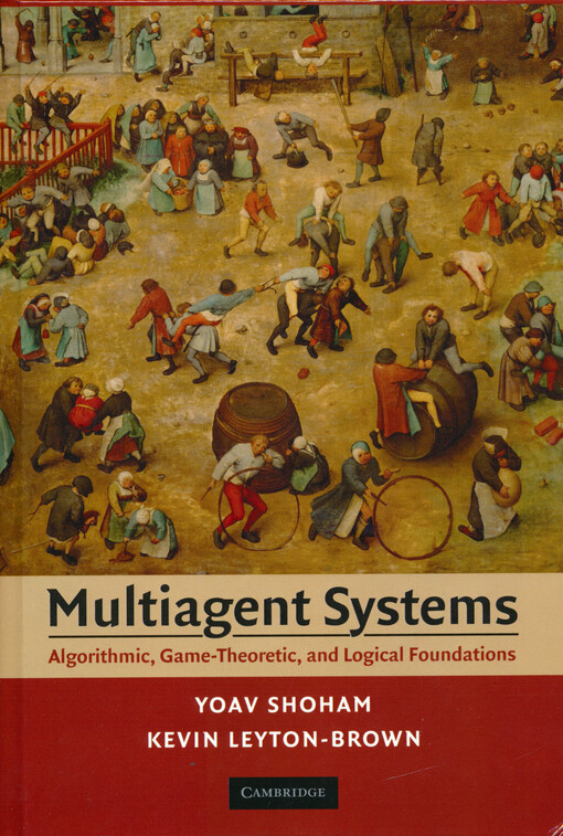 Multiagent systems :algorithmic, game-theoretic, and logical foundations