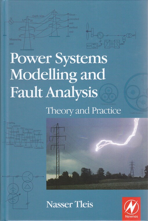 Power Systems Modelling and Fault Analysis: Theory and Practice (Newnes Power Engineering Series)