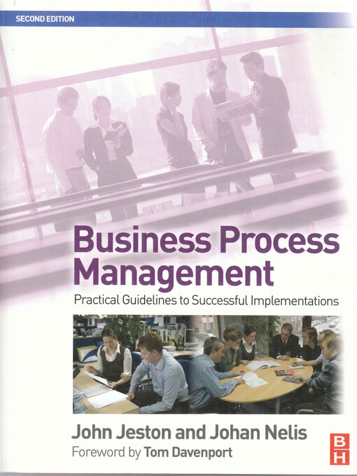 Business Process Management, Second Edition: Practical Guidelines to Successful Implementations