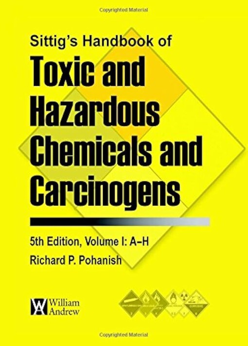 Sittig's Handbook of Toxic and Hazardous Chemicals and Carcinogens, Fifth Edition (Sittig's Handbook of Toxic & Hazardous Chemicals & Carcinogens)