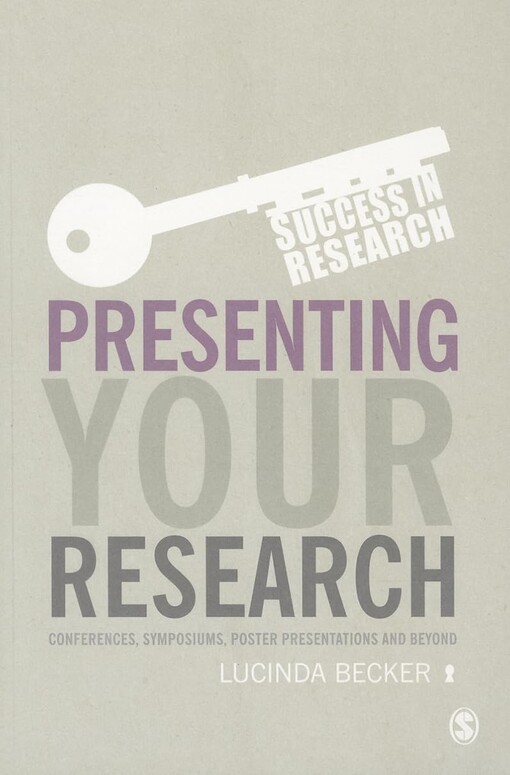 Presenting your research :conferences, symposiums, poster presentations and beyond