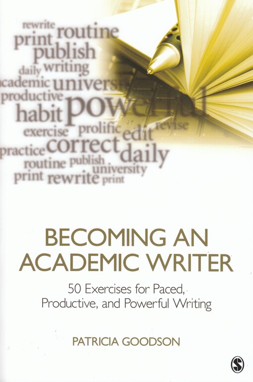 Becoming an academic writer :50 exercises for paced, productive, and powerful writing