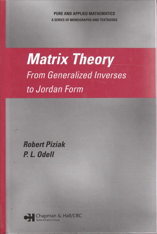 Matrix Theory: From Generalized Inverses to Jordan Form (Chapman & Hall/CRC Pure and Applied Mathematics)