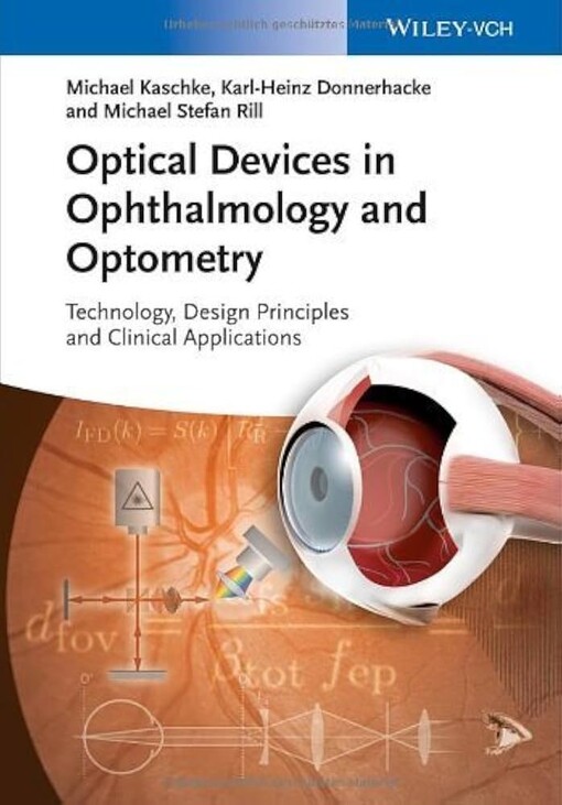 Optical devices in ophthalmology and optometry :technology, design principles, and clinical applications