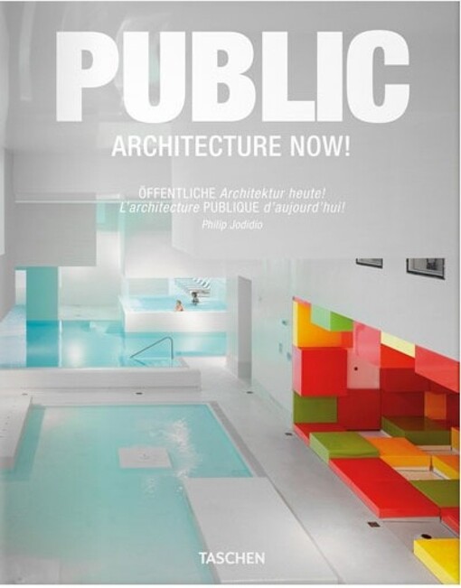 Public architecture now! = Öffentliche Architektur heute! = L'architecture publique d'aujourd'hui!