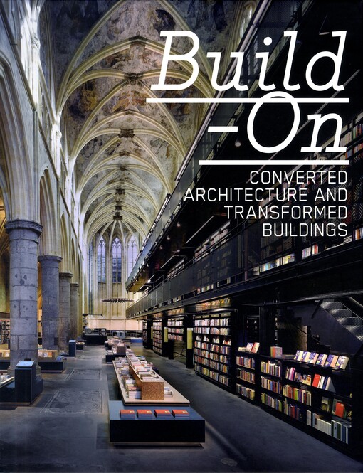 Build-on :converted architecture and transformed buildings