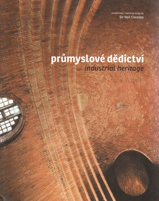 Průmyslové dědictví : [sborník příspěvků z mezinárodního bienále Industriální stopy] = Industrial heritage : [conference proceedings from the international biennial 