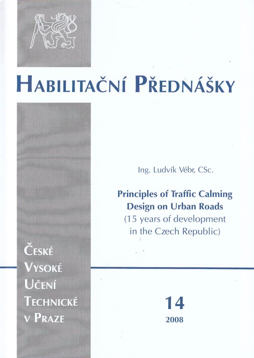 Principles of traffic calming design on urban roads : (15 years of development in the Czech Republic) = Zásady návrhu dopravního zklidňování na místních komunikacích : (15 let vývoje v ČR)