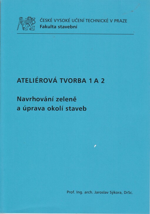 Ateliérová tvorba 1 a 2.Navrhování zeleně a úprava okolí staveb
