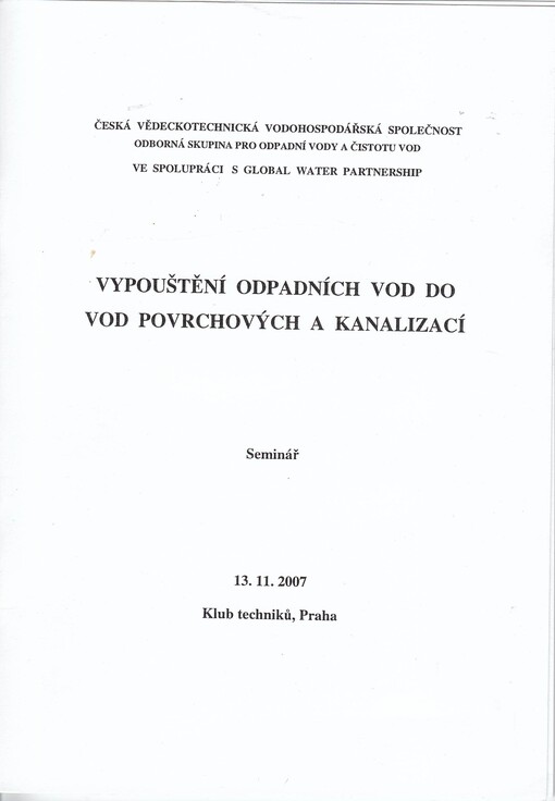 Vypouštění odpadních vod do vod povrchových a kanalizací : seminář : 13.11.2007, Klub techniků, Praha