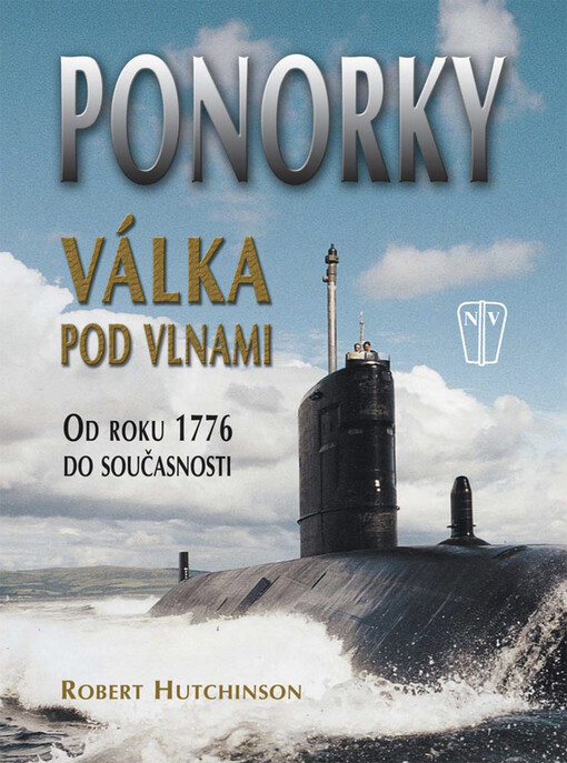 Ponorky: válka pod vlnami : od roku 1776 do současnosti