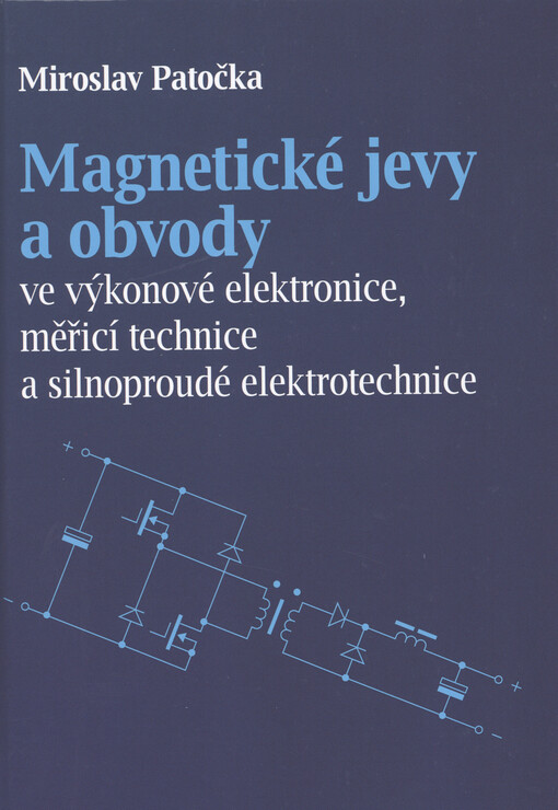 Magnetické jevy a obvody ve výkonové elektronice, měřicí technice a silnoproudé elektrotechnice