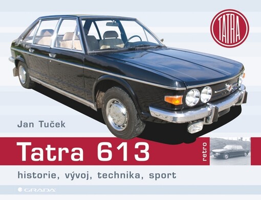 Tatra 613 : historie, vývoj, technika, sport