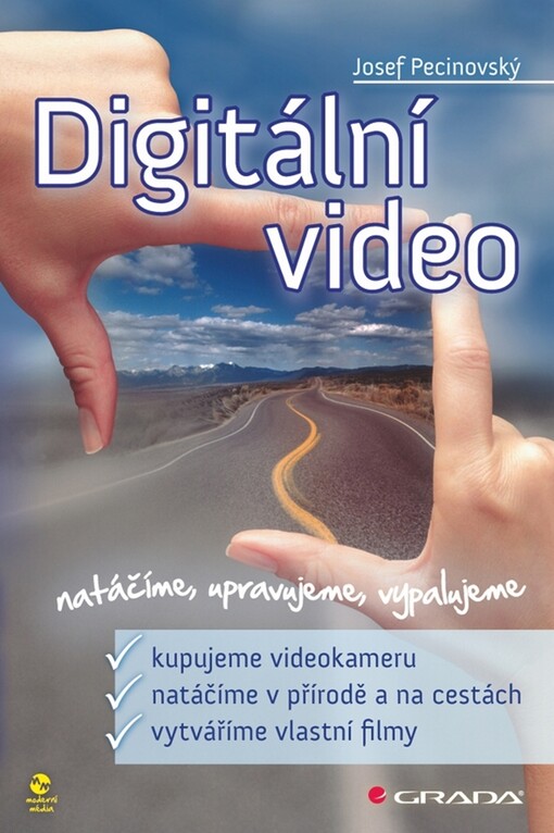 Digitální video: natáčíme, upravujeme, vypalujeme